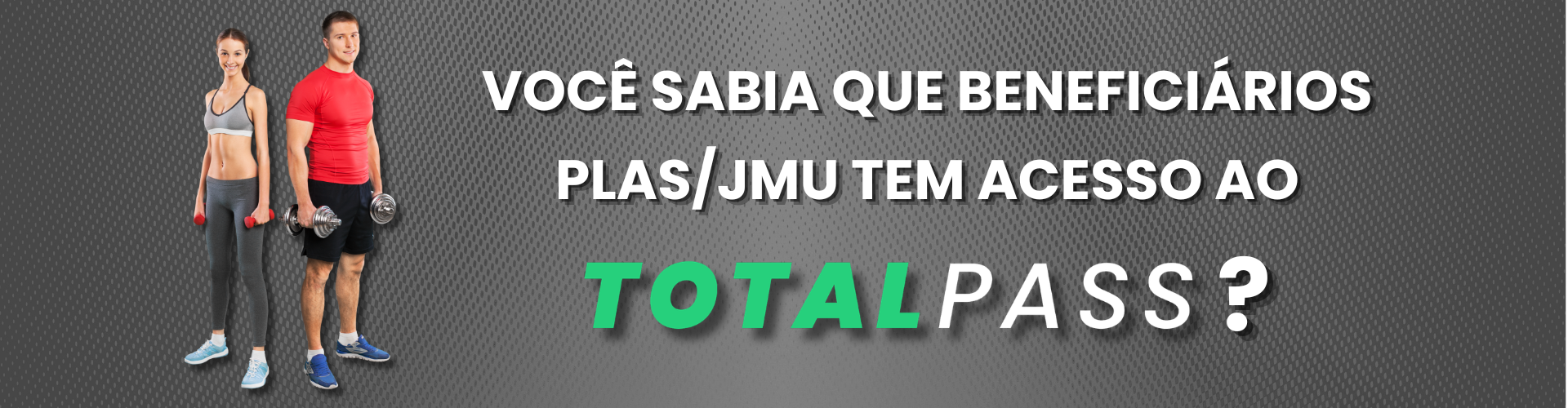 Você sabia que o TotalPass está disponível para beneficiários do PLAS/JMU?